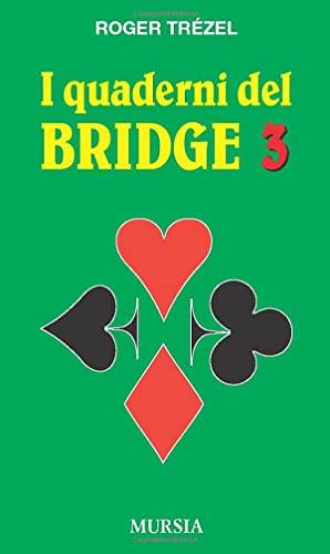 I quaderni del bridge 3: I tranelli - Lo squeeze - Riduzione d’atout - Gioco a morto rovesciato - Appendici: Vol. 3