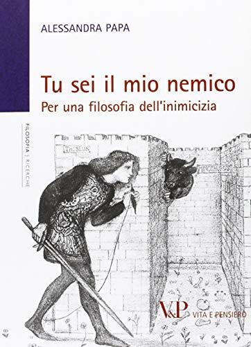 Tu sei il mio nemico per una filosofia dell'inimicizia