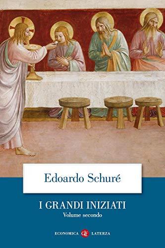 I grandi iniziati. Storia segreta delle religioni. Orfeo, Pitagora, Platone, Gesù (Vol. 2)