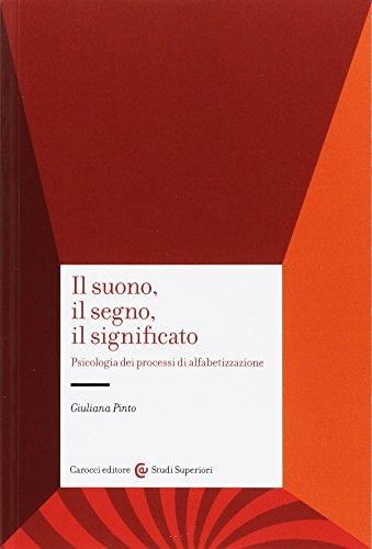 Il suono, il segno, il significato. Psicologia dei processi di alfabetizzazione