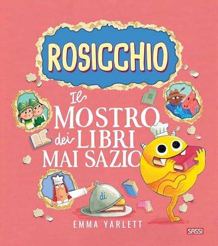 Il Rosicchio. Il mostro dei libri mai sazio. Ediz. a colori