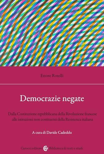Democrazie negate. Dalla Costituzione repubblicana della Rivoluzione francese alle istituzioni non costituenti