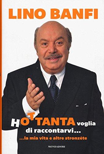 Hottantavoglia di raccontarvi... ...la mia vita e altre stronzéte - Lino Banfi