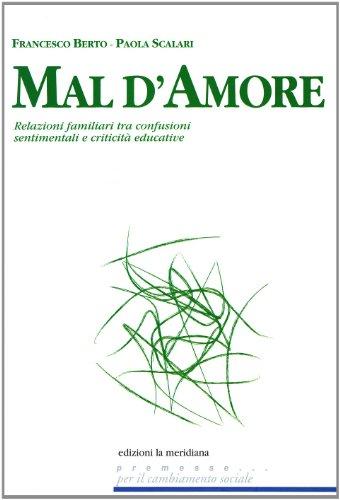 Mal d'amore. Relazioni familiari tra confusioni sentimentali e criticità educative