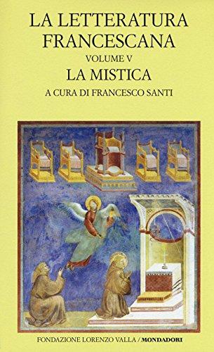 La letteratura francescana. Testo latino a fronte. La mistica. Angela da Foligno e Raimondo Lullo (Vol. 5)