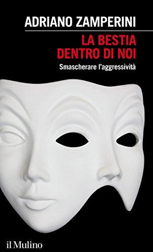 La bestia dentro di noi: smascherare l'aggressività