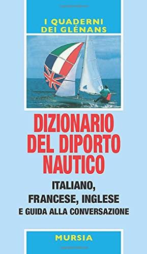 Dizionario del diporto nautico: Italiano, francese, inglese e guida alla conversazione