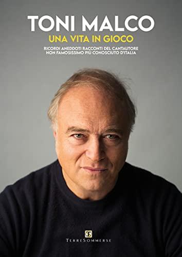 Una vita in gioco: Ricordi aneddoti racconti del cantautore non famosissimo più conosciuto d'Italia