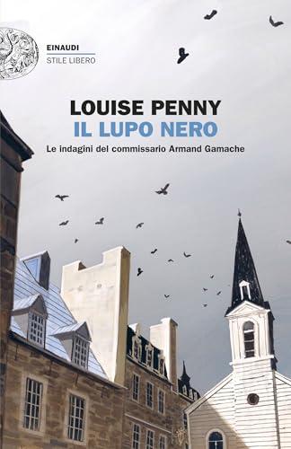 Il lupo nero (Le indagini del commissario Armand Gamache Vol. 12)