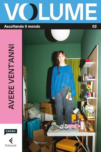 Volume. Ascoltando il mondo. Il Magazine di Chora Media e Feltrinelli. Avere vent'anni (Vol. 2)