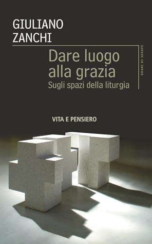 Dare luogo alla grazia. Sugli spazi della liturgia