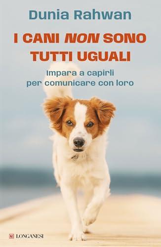 I cani non sono tutti uguali: Impara a capirli per comunicare con loro