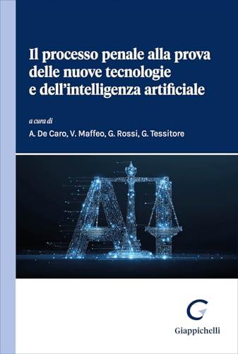 Il processo penale alla prova delle nuove tecnologie e dell'intelligenza artificiale