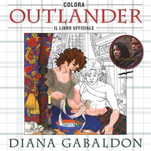 Colora Outlander. Il libro ufficiale. Ediz. illustrata