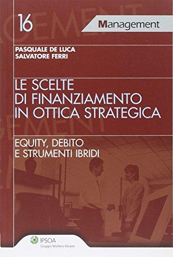 Scelte Di Finanziamento In Ottica Strategica (Le)