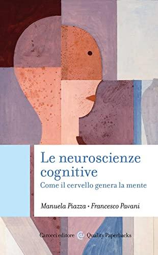 Le neuroscienze cognitive: un viaggio nel cervello che genera la mente