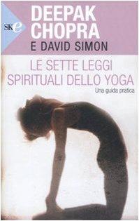 Le sette leggi spirituali dello yoga. Una guida pratica