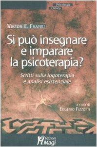 Si può insegnare e imparare la psicoterapia? Scritti sulla logoterapia e analisi esistenziale