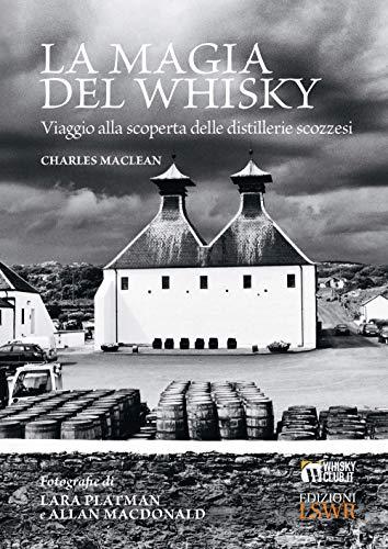 La magia del whisky. Viaggio alla scoperta delle distillerie scozzesi