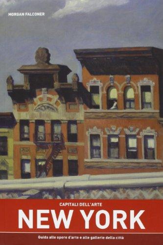 Capitali dell'arte: New York. Guida illustrata alle opere d'arte e alle gallerie della città