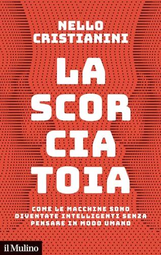 La scorciatoia: Come le macchine sono diventate intelligenti senza pensare in modo umano