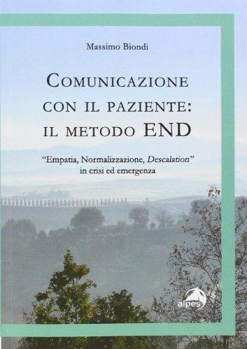 Comunicazione con il paziente. Il metodo END. «Empatia, normalizzazione, descalation» in crisi ed emergenza