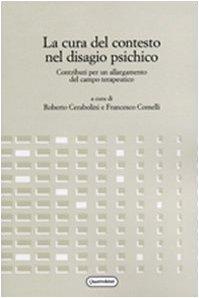 La cura del contesto nel disagio psichico. Contributi per un allargamento del campo terapeutico