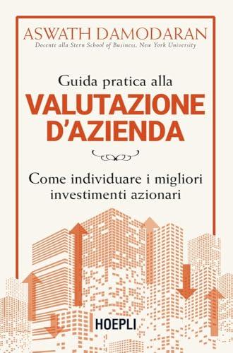Guida pratica alla valutazione d'azienda. Come individuare i migliori investimenti azionari