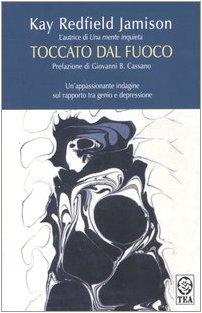 Toccato dal fuoco: Arte, follia e temperamento maniaco-depressivo