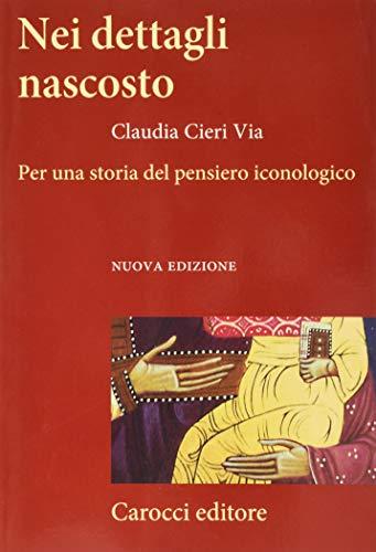 Nei dettagli nascosto. Per una storia del pensiero iconologico