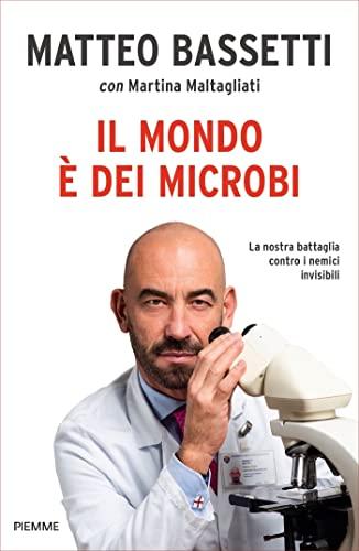 Il mondo è dei microbi: La nostra battaglia contro i nemici invisibili