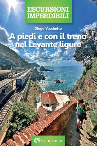 A piedi e con il treno nel Levante ligure