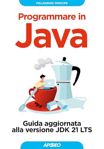 Programmare in Java: Guida aggiornata alla versione JDK 21 LTS