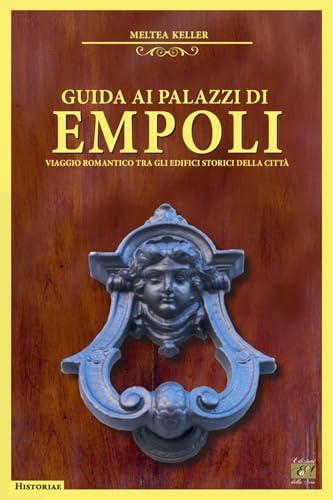 Guida ai palazzi di Empoli: Viaggio romantico tra gli edifici storici della città