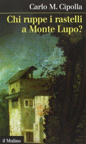 Chi ruppe i rastelli a Monte Lupo? - Carlo M. Cipolla