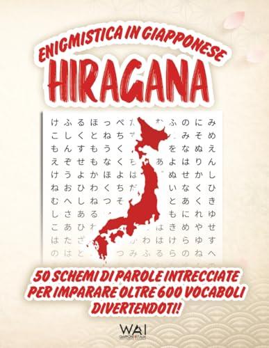 Enigmistica in Giapponese Hiragana: 50 Schemi di Parole Intrecciate per Imparare oltre 600 Vocaboli Divertendoti! | Giochi di Parole in Giapponese per ... ideale per lo Studio e il JLPT N5