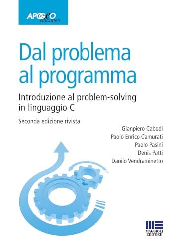 Dal problema al programma. Introduzione al problem-solving in linguaggio C