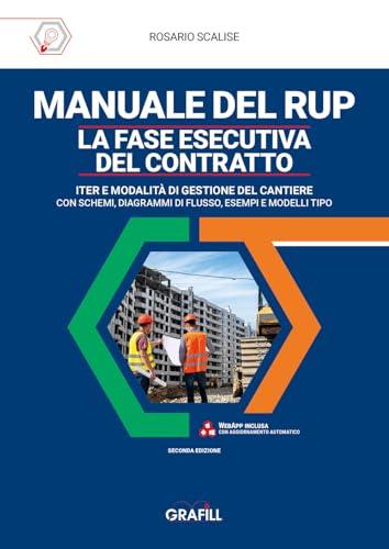 Manuale del RUP: La Fase Esecutiva del Contratto - Iter e Modalità di Gestione del Cantiere