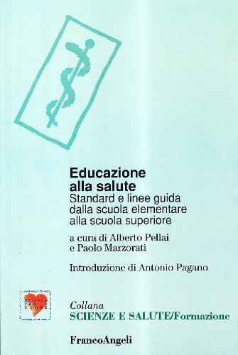 Educazione alla salute. Standard e linee-guida dalla scuola elementare alla scuola superiore