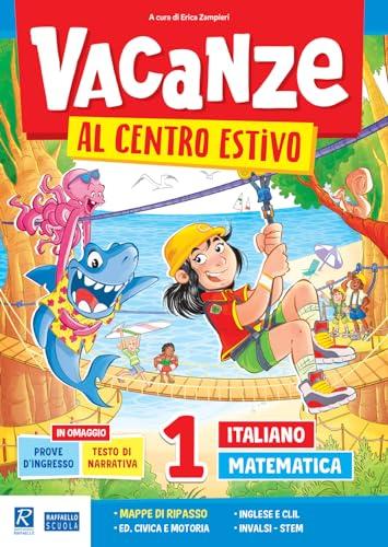Vacanze al centro estivo. Italiano. Matematica. Per la Scuola elementare
