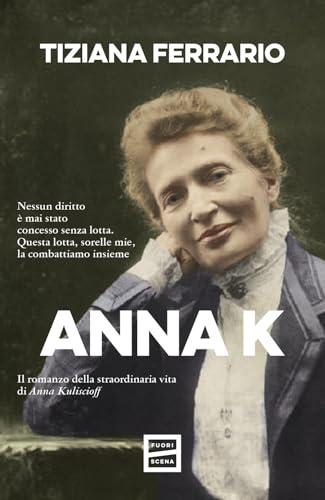Anna K. Il romanzo della straordinaria vita di Anna Kuliscioff