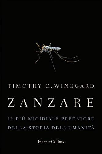 Zanzare: Il più micidiale predatore della storia dell'umanità