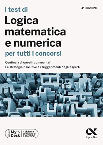 I test di logica matematica per tutti i concorsi. Centinaia di quesiti commentati, le strategie risolutive e i suggerimenti degli esperti. Ediz. con software di simulazione e videocorso online