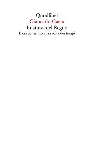 In attesa del Regno. Il cristianesimo alla svolta dei tempi