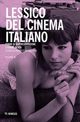 Lessico del cinema italiano. Forme di rappresentazione e forme di vita (Vol. 3)
