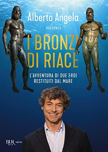 I Bronzi di Riace. L'avventura di due eroi restituiti dal mare