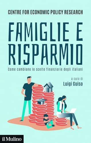 Famiglie e risparmio. Come cambiano le scelte finanziarie degli italiani