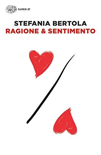 Ragione & Sentimento - Stefania Bertola - Einaudi