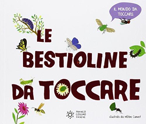 Le bestioline da toccare. Ediz. illustrata
