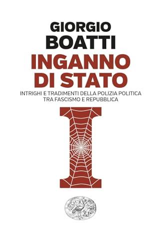Inganno di Stato: Intrighi e tradimenti della polizia politica tra fascismo e Repubblica